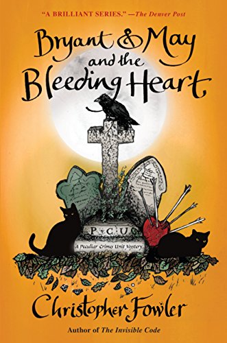 Book Cover Bryant & May and the Bleeding Heart: A Peculiar Crimes Unit Mystery