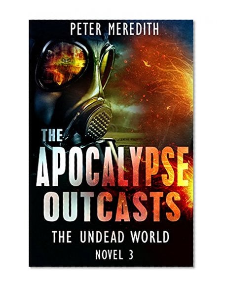 Book Cover The Apocalypse Outcasts: The Undead World Novel 3 (The Undead World Series)