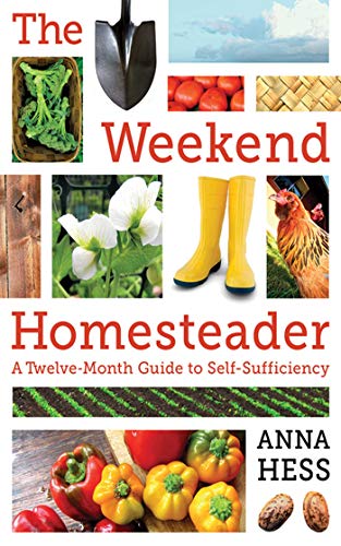 Book Cover The Weekend Homesteader: A Twelve-Month Guide to Self-Sufficiency