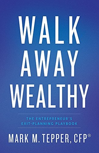 Book Cover Walk Away Wealthy: The Entrepreneur's Exit-Planning Playbook