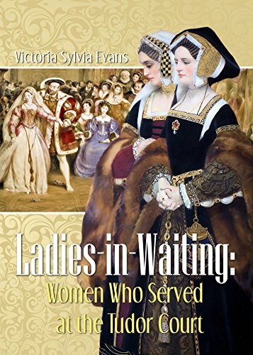 Book Cover Ladies-in-Waiting: Women Who Served at the Tudor Court