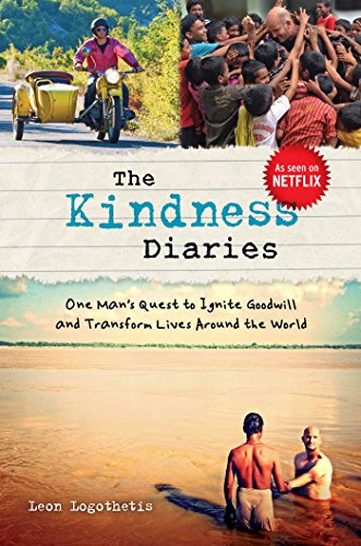 Book Cover The Kindness Diaries: One Man's Quest to Ignite Goodwill and Transform Lives Around the World