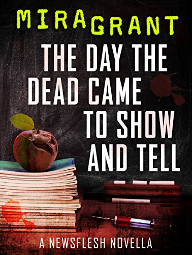 Book Cover The Day the Dead Came to Show and Tell: A Newsflesh Novella