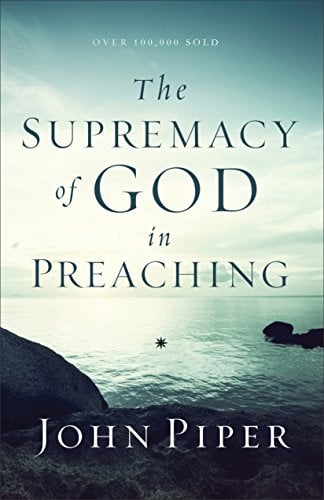 Book Cover The Supremacy of God in Preaching