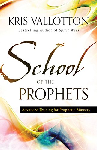 Book Cover School of the Prophets: Advanced Training for Prophetic Ministry
