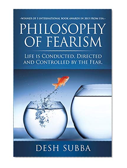 Book Cover Philosophy of Fearism: Life is conducted, directed and controlled by the fear.