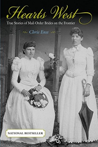 Book Cover Hearts West: True Stories of Mail-Order Brides on the Frontier