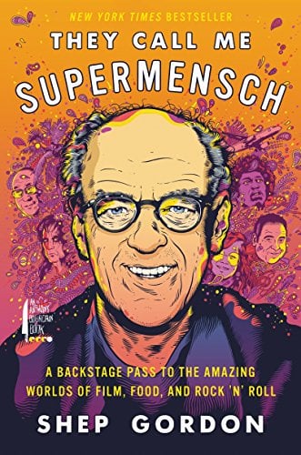 Book Cover They Call Me Supermensch: A Backstage Pass to the Amazing Worlds of Film, Food, and Rock'n'Roll