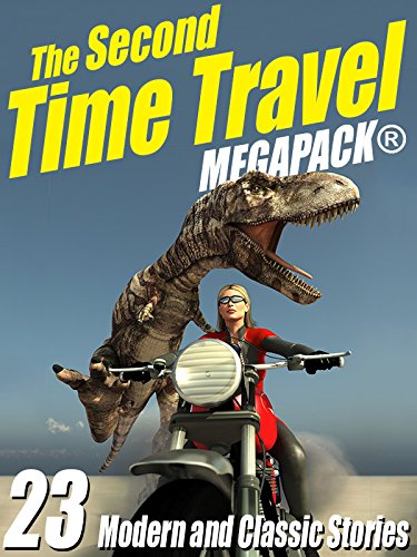 Book Cover The Second Time Travel MEGAPACK ®: 23 Modern and Classic Stories
