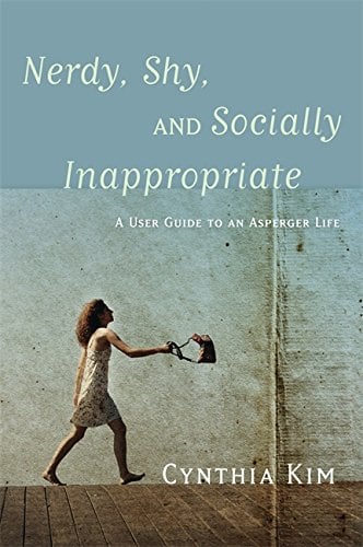 Book Cover Nerdy, Shy, and Socially Inappropriate: A User Guide to an Asperger Life