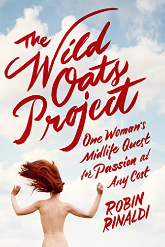 Book Cover The Wild Oats Project: One Woman's Midlife Quest for Passion at Any Cost