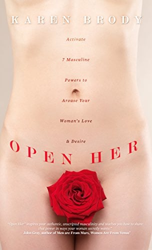 Book Cover Open Her: Activate 7 Masculine Powers to Arouse Your Woman's Love & Desire