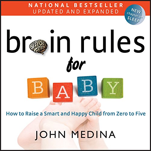 Book Cover Brain Rules for Baby (Updated and Expanded): How to Raise a Smart and Happy Child from Zero to Five