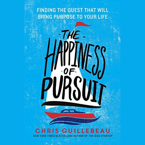 Book Cover The Happiness of Pursuit: Finding the Quest That Will Bring Purpose to Your Life