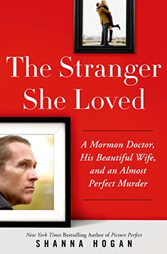 Book Cover The Stranger She Loved: A Mormon Doctor, His Beautiful Wife, and an Almost Perfect Murder