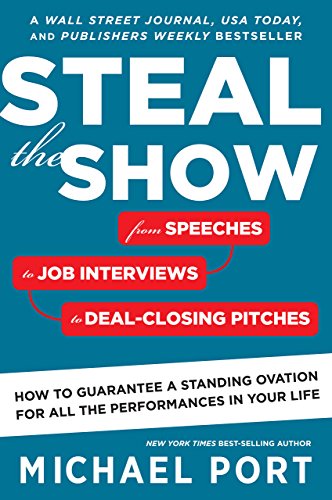 Book Cover Steal The Show: From Speeches to Job Interviews to Deal-Closing Pitches, How to Guarantee a Standing Ovation for All the Performances in Your Life