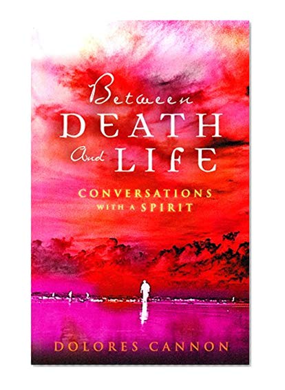 Book Cover Between Death and Life - Conversations with a Spirit: An internationally acclaimed hypnotherapist's guide to past lives, guardian angels and the death experience