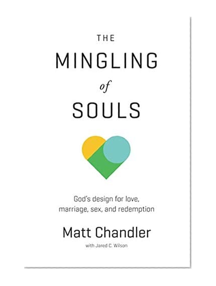 Book Cover The Mingling of Souls: God's Design for Love, Marriage, Sex, and Redemption