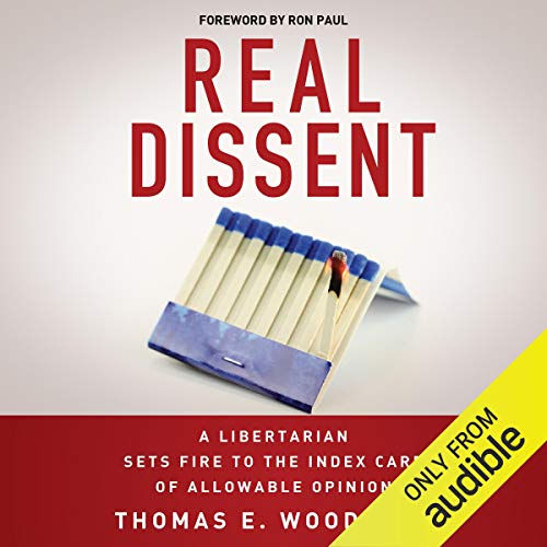 Book Cover Real Dissent: A Libertarian Sets Fire to the Index Card of Allowable Opinion