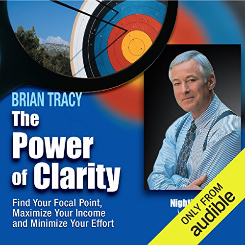 Book Cover The Power of Clarity: Find Your Focal Point, Maximize Your Income, Minimize Your Effort