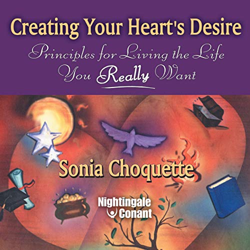 Book Cover Creating Your Heart's Desire: Principles for Living the Life You Really Want