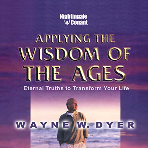 Book Cover Applying the Wisdom of the Ages: Eternal Truths to Transform Your Life