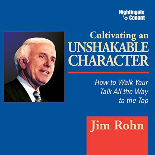 Book Cover Cultivating an Unshakable Character: How to Walk Your Talk All the Way to the Top