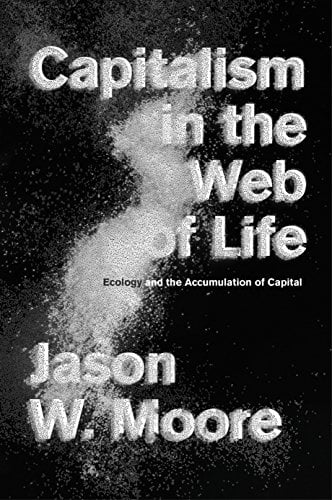 Book Cover Capitalism in the Web of Life: Ecology and the Accumulation of Capital