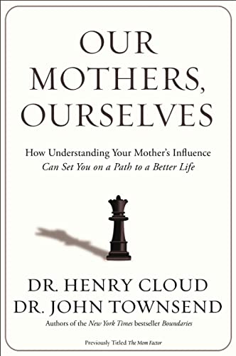 Book Cover Our Mothers, Ourselves: How Understanding Your Mother's Influence Can Set You on a Path to a Better Life