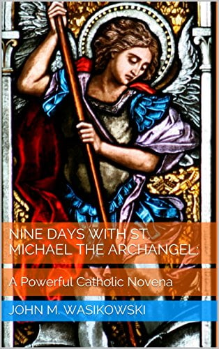 Book Cover Nine Days With St. Michael The Archangel:: A Powerful Catholic Novena
