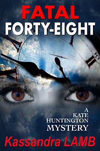 Book Cover FATAL FORTY-EIGHT: A Kate Huntington Mystery (The Kate Huntington mystery series Book 7)