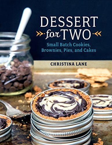 Book Cover Dessert For Two: Small Batch Cookies, Brownies, Pies, and Cakes