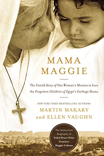 Book Cover Mama Maggie: The Untold Story of One Woman's Mission to Love the Forgotten Children of Egypt's Garbage Slums