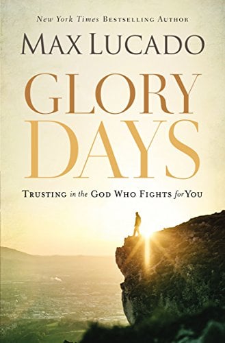 Book Cover Glory Days: Trusting the God Who Fights for You