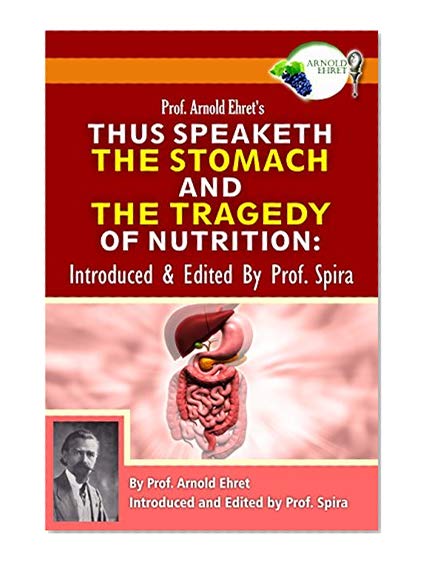 Book Cover Prof. Arnold Ehret's Thus Speaketh the Stomach and the Tragedy of Nutrition: Introduced and Edited by Prof. Spira