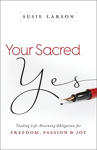 Book Cover Your Sacred Yes: Trading Life-Draining Obligation for Freedom, Passion, and Joy