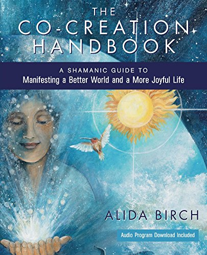 Book Cover The Co-Creation Handbook: A Shamanic Guide to Manifesting a Better World and a More Joyful Life