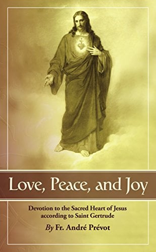 Book Cover Love, Peace and Joy: Devotion to the Sacred Heart of Jesus According to St. Gertrude the Great (with Supplemental Reading: Confession:Its Fruitful Practice) [Illustrated]