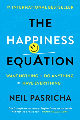 Book Cover The Happiness Equation: Want Nothing + Do Anything = Have Everything