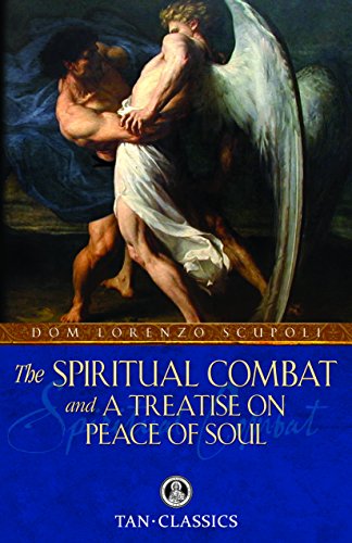 Book Cover The Spiritual Combat and A Treatise on Peace of Soul (with Supplemental Reading: The Classics Made Simple: The Spiritual Combat) [Illustrated]