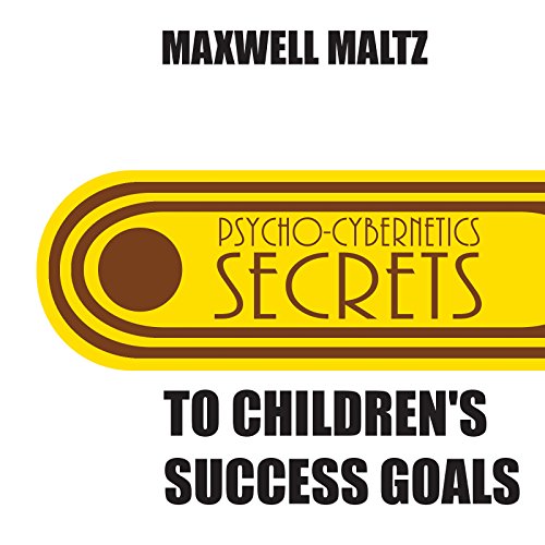 Book Cover Secrets to Children's Success Goals: From the Author of Psycho-Cybernetics