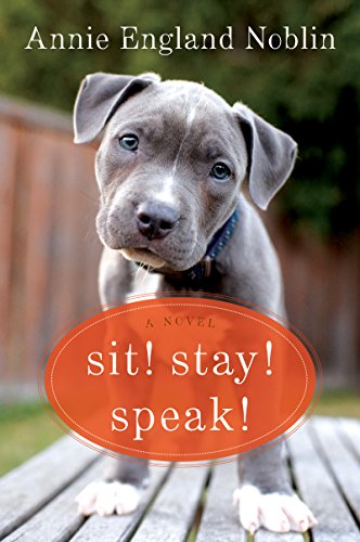 Book Cover Sit! Stay! Speak!: A Novel