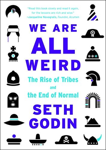 Book Cover We Are All Weird: The Rise of Tribes and the End of Normal