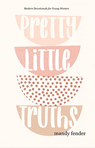 Book Cover Pretty Little Truths: Modern Devotionals for Young Women