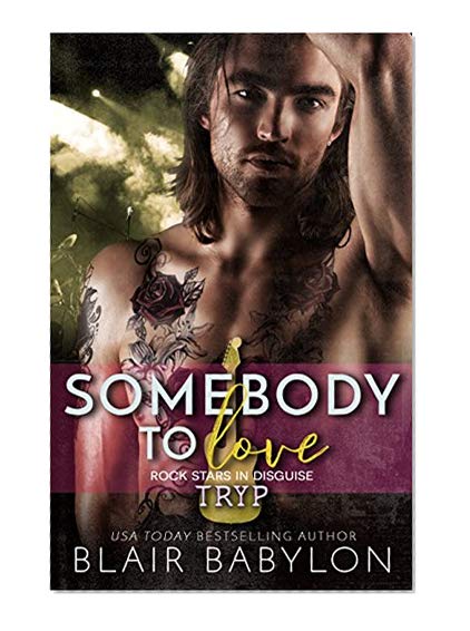 Book Cover Somebody to Love (Rock Stars in Disguise: Tryp): A New Adult Rock Star Romance