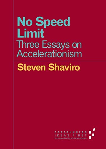 Book Cover No Speed Limit: Three Essays on Accelerationism (Forerunners: Ideas First)