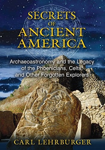 Book Cover Secrets of Ancient America: Archaeoastronomy and the Legacy of the Phoenicians, Celts, and Other Forgotten Explorers