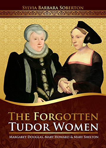 Book Cover The Forgotten Tudor Women: Margaret Douglas, Mary Howard & Mary Shelton