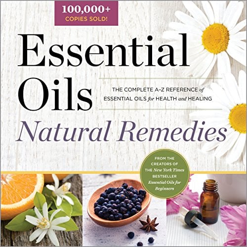 Book Cover Essential Oils Natural Remedies: The Complete A-Z Reference of Essential Oils for Health and Healing