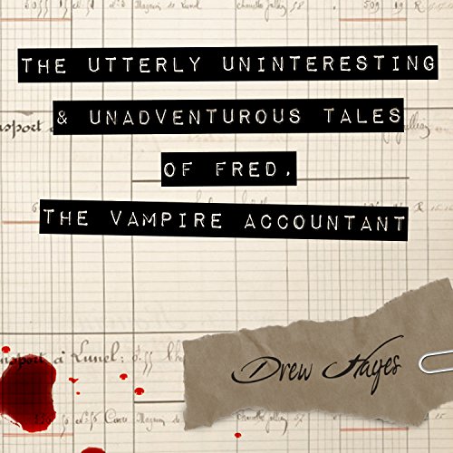Book Cover The Utterly Uninteresting and Unadventurous Tales of Fred, the Vampire Accountant